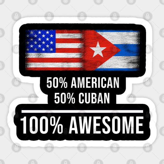 50% American 50% Cuban 100% Awesome - Gift for Cuban Heritage From Cuba Sticker by Country Flags